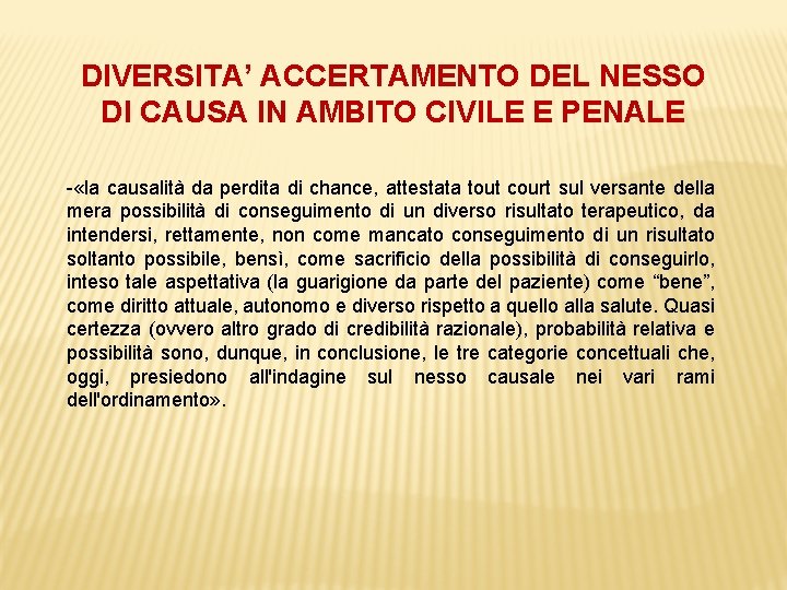 DIVERSITA’ ACCERTAMENTO DEL NESSO DI CAUSA IN AMBITO CIVILE E PENALE - «la causalità
