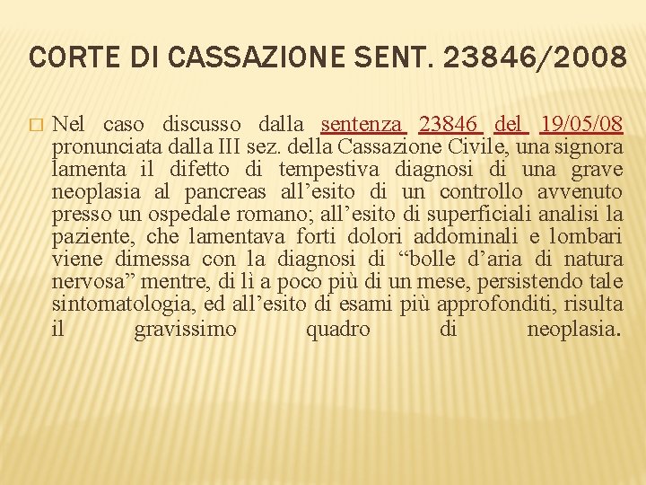 CORTE DI CASSAZIONE SENT. 23846/2008 � Nel caso discusso dalla sentenza 23846 del 19/05/08