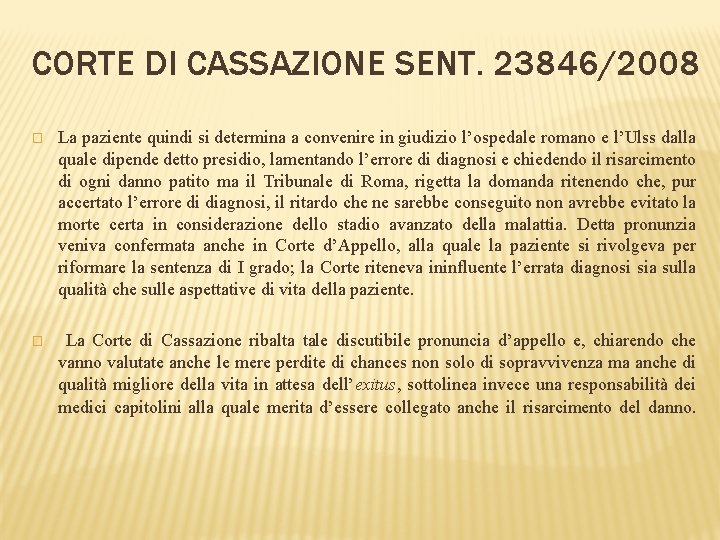 CORTE DI CASSAZIONE SENT. 23846/2008 � La paziente quindi si determina a convenire in