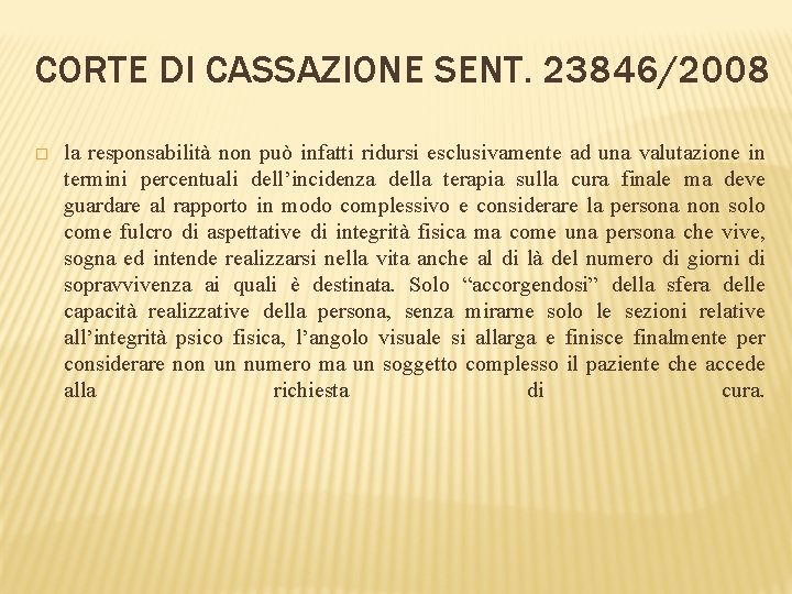 CORTE DI CASSAZIONE SENT. 23846/2008 � la responsabilità non può infatti ridursi esclusivamente ad