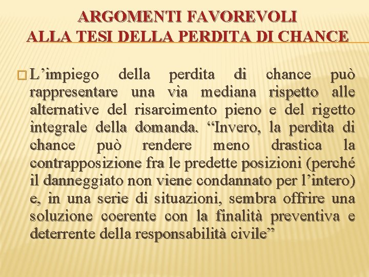 ARGOMENTI FAVOREVOLI ALLA TESI DELLA PERDITA DI CHANCE � L’impiego della perdita di chance