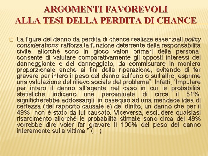 ARGOMENTI FAVOREVOLI ALLA TESI DELLA PERDITA DI CHANCE � La figura del danno da