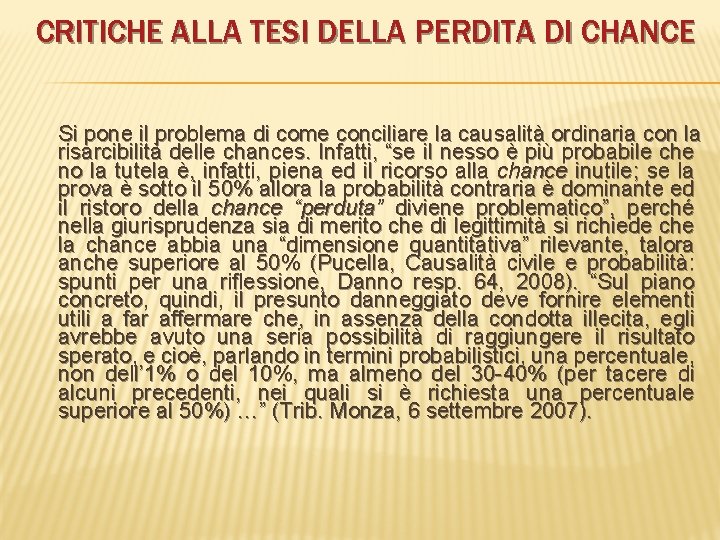 CRITICHE ALLA TESI DELLA PERDITA DI CHANCE Si pone il problema di come conciliare