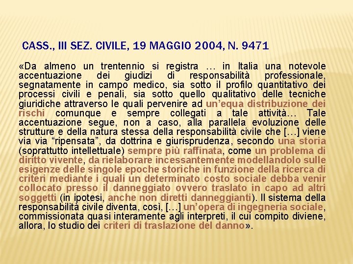 CASS. , III SEZ. CIVILE, 19 MAGGIO 2004, N. 9471 «Da almeno un trentennio