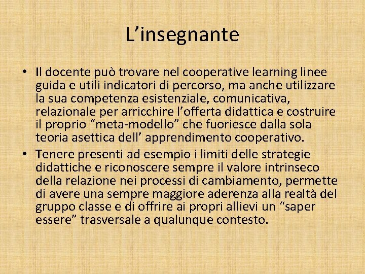 L’insegnante • Il docente può trovare nel cooperative learning linee guida e utili indicatori