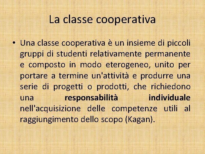 La classe cooperativa • Una classe cooperativa è un insieme di piccoli gruppi di