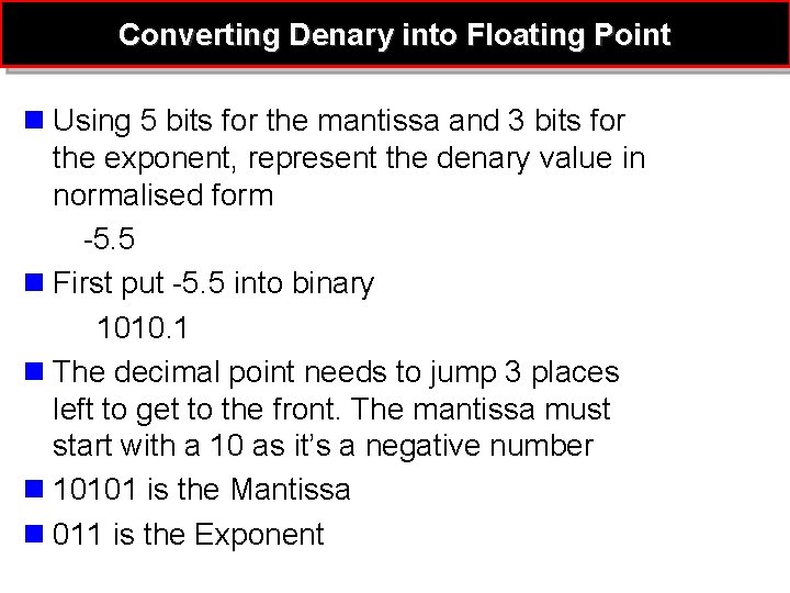 Converting Denary into Floating Point n Using 5 bits for the mantissa and 3