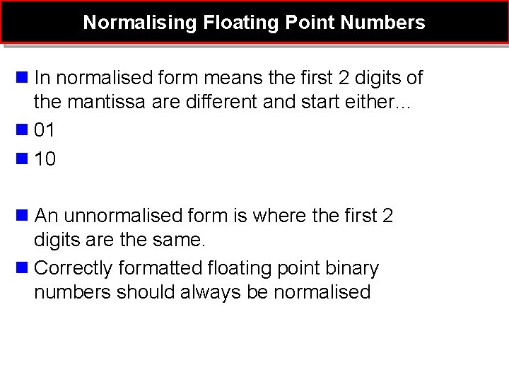 Normalising Floating Point Numbers n In normalised form means the first 2 digits of Normalising Floating Point Numbers n In normalised form means the first 2 digits of