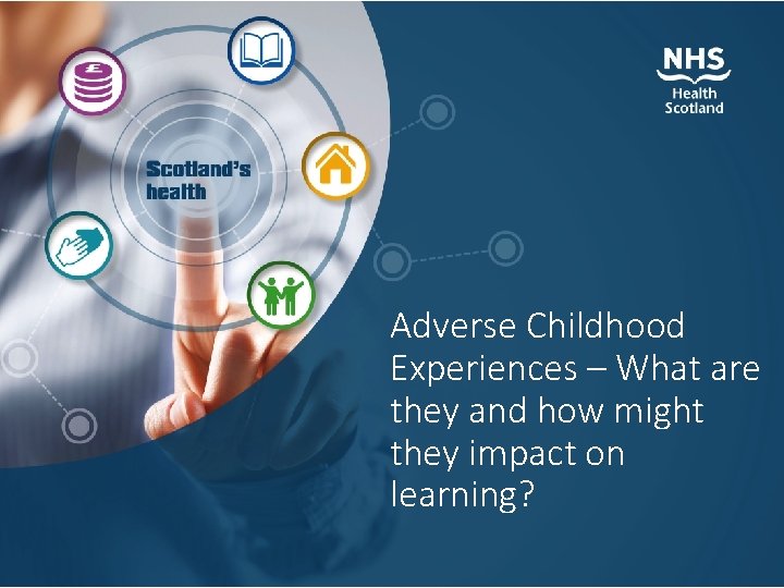 Adverse Childhood Experiences – What are they and how might they impact on learning?