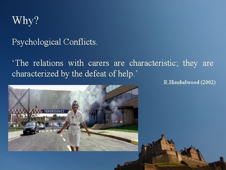 Why? Psychological Conflicts. ‘The relations with carers are characteristic; they are characterized by the