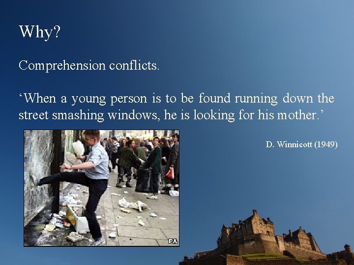 Why? Comprehension conflicts. ‘When a young person is to be found running down the