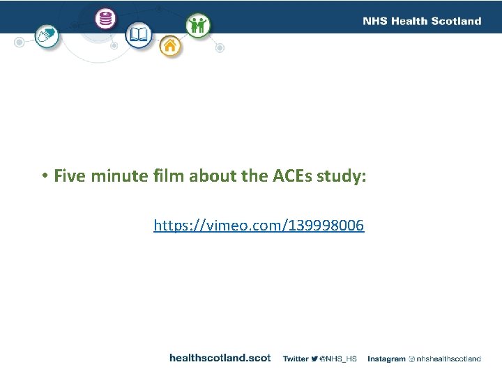  • Five minute film about the ACEs study: https: //vimeo. com/139998006 
