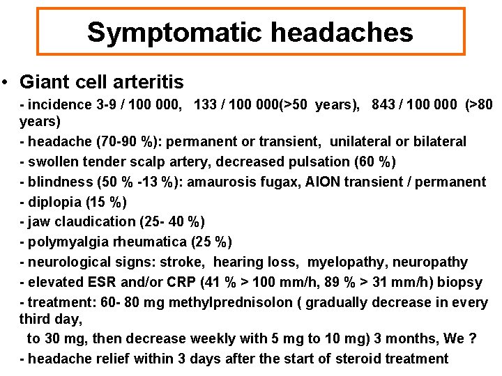 Symptomatic headaches • Giant cell arteritis - incidence 3 -9 / 100 000, 133