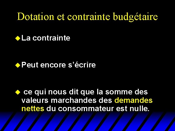 Dotation et contrainte budgétaire u La contrainte u Peut u encore s’écrire ce qui