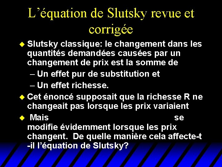 L’équation de Slutsky revue et corrigée u Slutsky classique: le changement dans les quantités