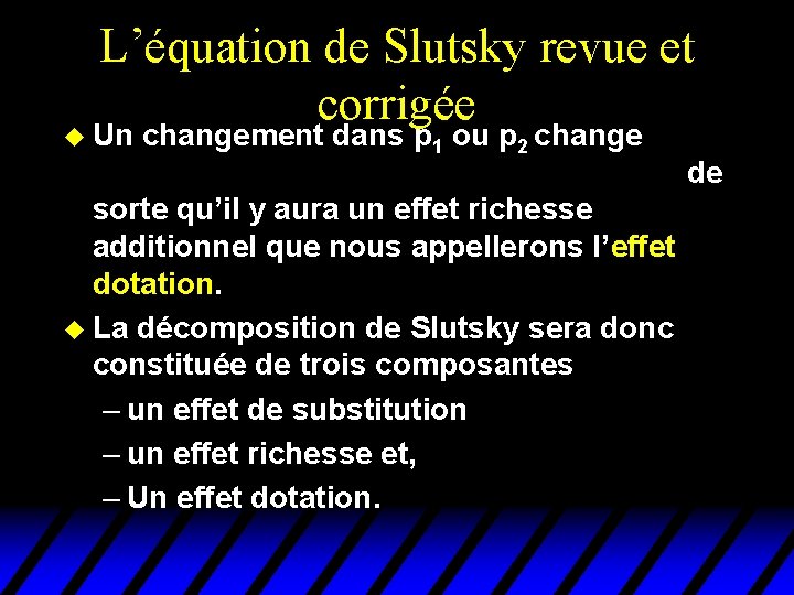 L’équation de Slutsky revue et corrigée u Un changement dans p 1 ou p