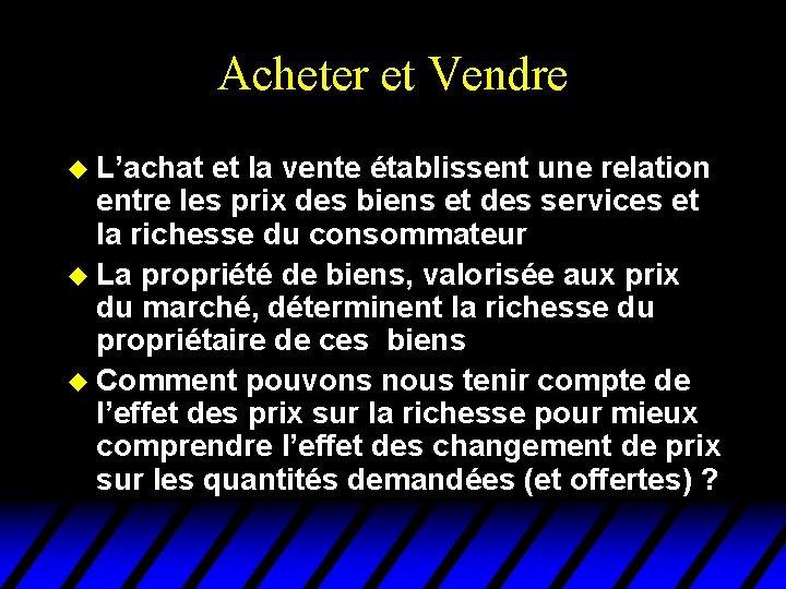 Acheter et Vendre u L’achat et la vente établissent une relation entre les prix