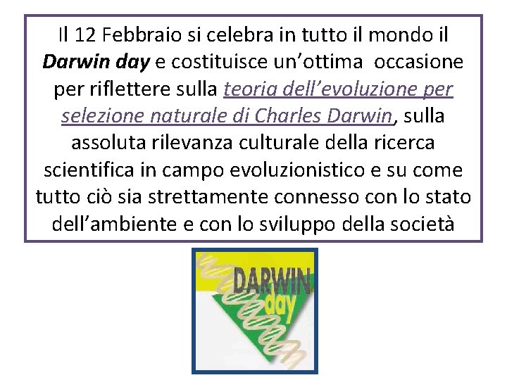Il 12 Febbraio si celebra in tutto il mondo il Darwin day e costituisce