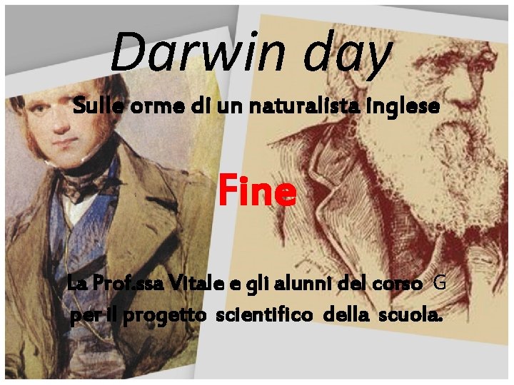 Darwin day Sulle orme di un naturalista inglese Fine La Prof. ssa Vitale e