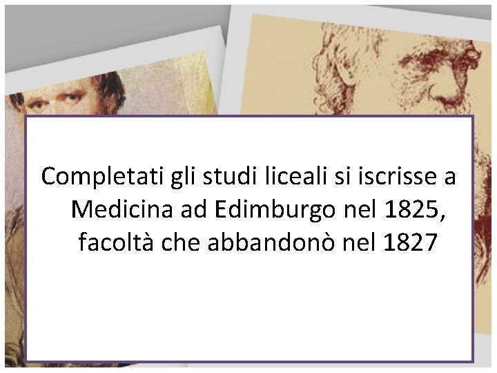 Completati gli studi liceali si iscrisse a Medicina ad Edimburgo nel 1825, facoltà che