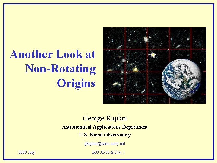 Another Look at Non-Rotating Origins George Kaplan Astronomical Applications Department U. S. Naval Observatory Another Look at Non-Rotating Origins George Kaplan Astronomical Applications Department U. S. Naval Observatory
