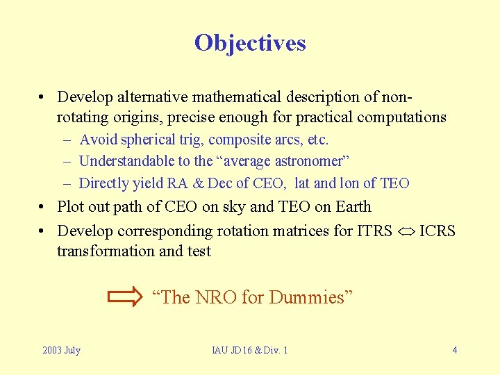 Objectives • Develop alternative mathematical description of nonrotating origins, precise enough for practical computations Objectives • Develop alternative mathematical description of nonrotating origins, precise enough for practical computations