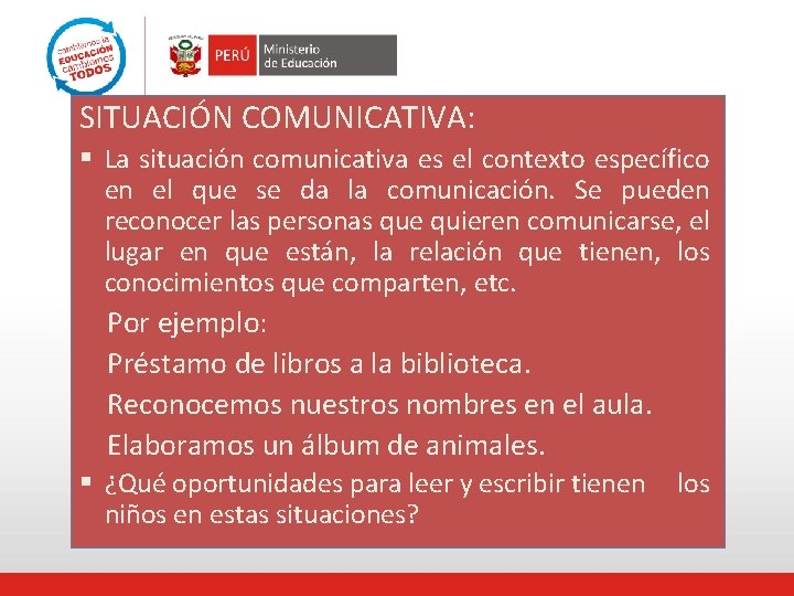 SITUACIÓN COMUNICATIVA: § La situación comunicativa es el contexto específico en el que se