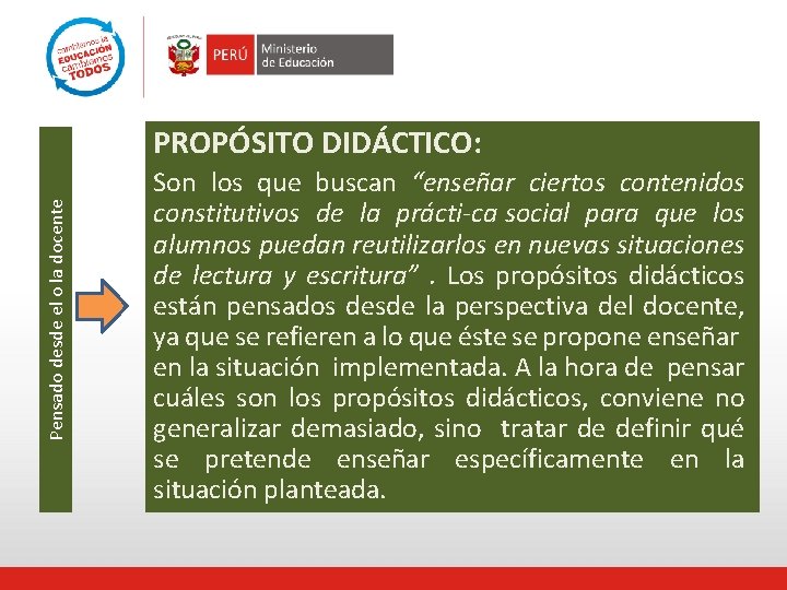 Pensado desde el o la docente PROPÓSITO DIDÁCTICO: Son los que buscan “enseñar ciertos