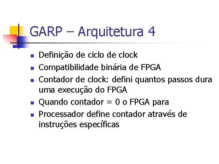 GARP – Arquitetura 4 n n n Definição de ciclo de clock Compatibilidade binária