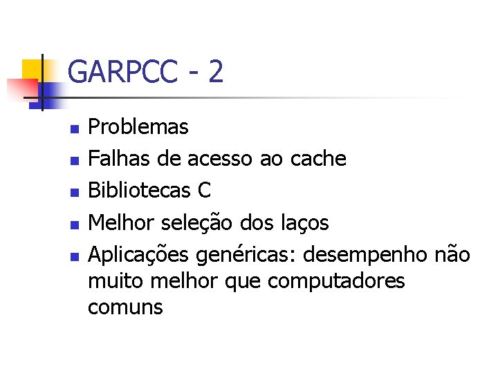 GARPCC - 2 n n n Problemas Falhas de acesso ao cache Bibliotecas C