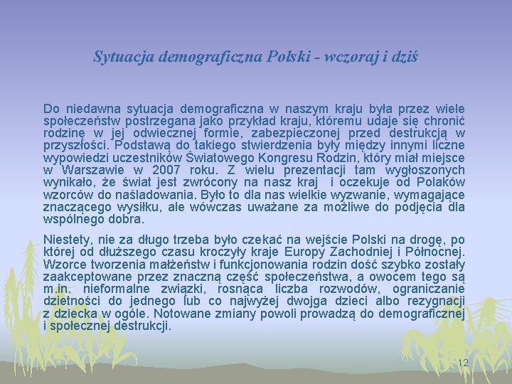 Sytuacja demograficzna Polski - wczoraj i dziś Do niedawna sytuacja demograficzna w naszym kraju