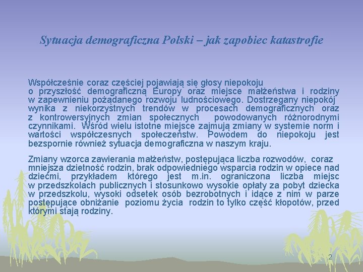 Sytuacja demograficzna Polski – jak zapobiec katastrofie Współcześnie coraz częściej pojawiają się głosy niepokoju