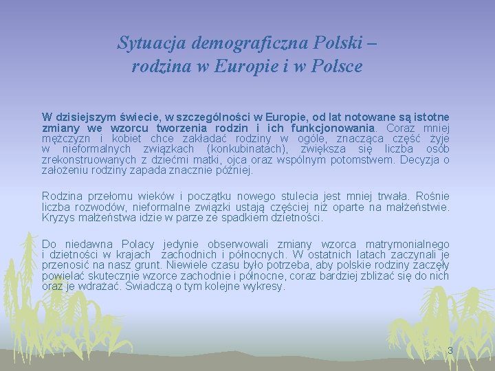 Sytuacja demograficzna Polski – rodzina w Europie i w Polsce W dzisiejszym świecie, w