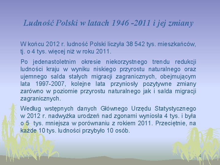 Ludność Polski w latach 1946 -2011 i jej zmiany W końcu 2012 r. ludność