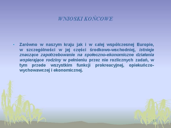 WNIOSKI KOŃCOWE • Zarówno w naszym kraju jak i w całej współczesnej Europie, w