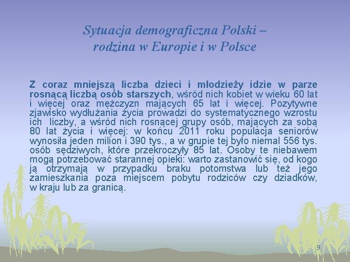 Sytuacja demograficzna Polski – rodzina w Europie i w Polsce Z coraz mniejszą liczba