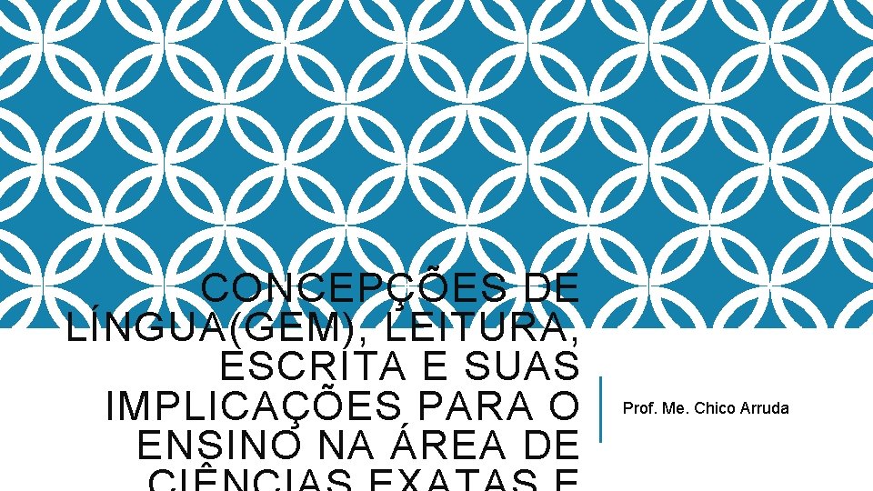 CONCEPÇÕES DE LÍNGUA(GEM), LEITURA, ESCRITA E SUAS IMPLICAÇÕES PARA O ENSINO NA ÁREA DE