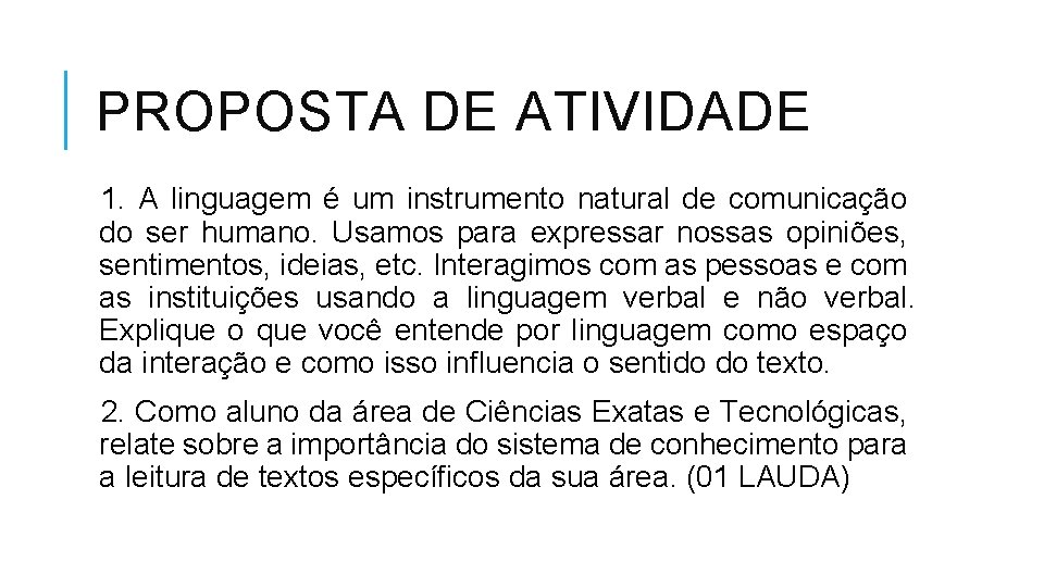 PROPOSTA DE ATIVIDADE 1. A linguagem é um instrumento natural de comunicação do ser