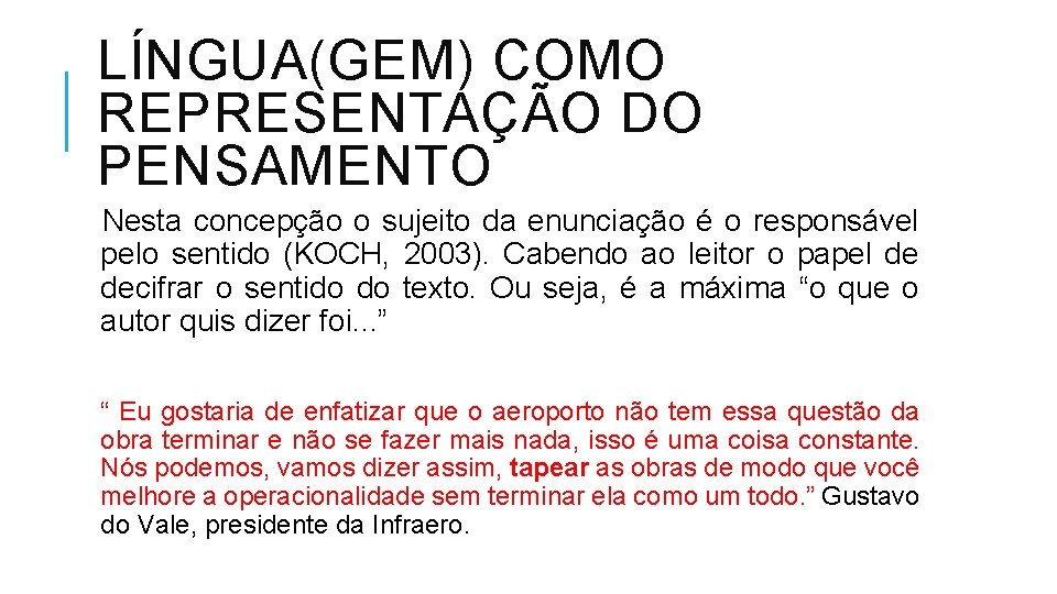 LÍNGUA(GEM) COMO REPRESENTAÇÃO DO PENSAMENTO Nesta concepção o sujeito da enunciação é o responsável