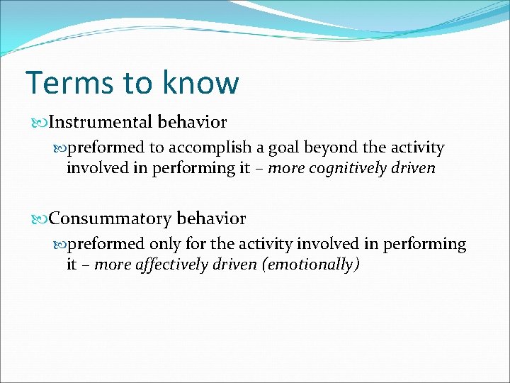 Terms to know Instrumental behavior preformed to accomplish a goal beyond the activity involved