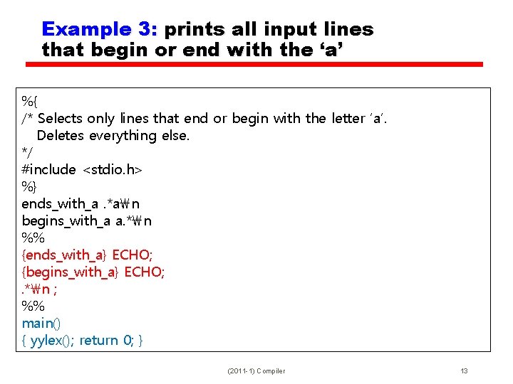 Example 3: prints all input lines that begin or end with the ‘a’ %{ Example 3: prints all input lines that begin or end with the ‘a’ %{