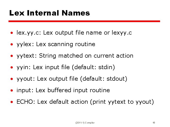 Lex Internal Names • lex. yy. c: Lex output file name or lexyy. c
