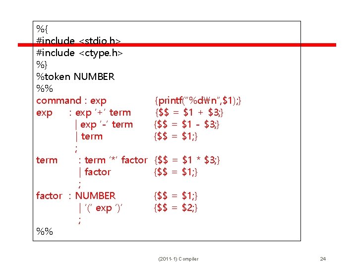 %{ #include <stdio. h> #include <ctype. h> %} %token NUMBER %% command : exp %{ #include <stdio. h> #include <ctype. h> %} %token NUMBER %% command : exp