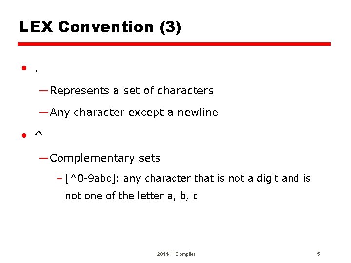 LEX Convention (3) • . —Represents a set of characters —Any character except a