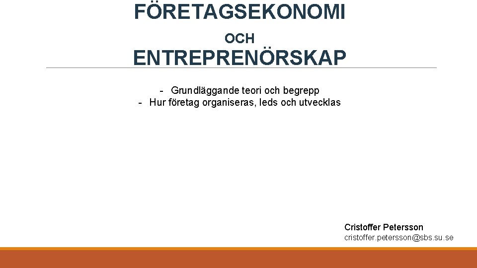 FÖRETAGSEKONOMI OCH ENTREPRENÖRSKAP - Grundläggande teori och begrepp - Hur företag organiseras, leds och