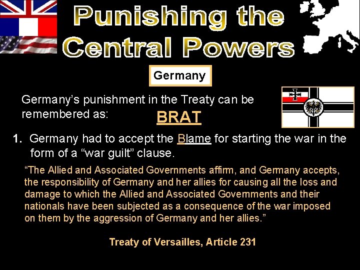 Germany’s punishment in the Treaty can be remembered as: BRAT 1. Germany had to Germany’s punishment in the Treaty can be remembered as: BRAT 1. Germany had to