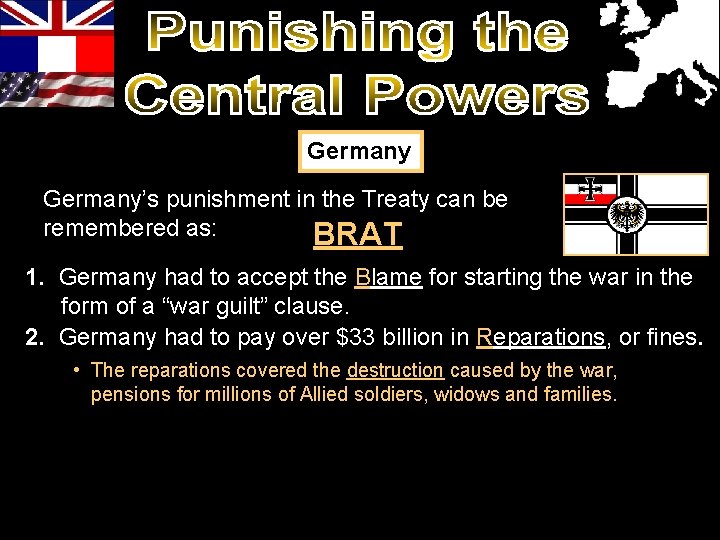Germany’s punishment in the Treaty can be remembered as: BRAT 1. Germany had to Germany’s punishment in the Treaty can be remembered as: BRAT 1. Germany had to