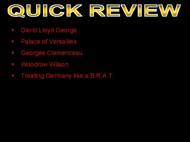 § David Lloyd George § Palace of Versailles § Georges Clemenceau § Woodrow Wilson § David Lloyd George § Palace of Versailles § Georges Clemenceau § Woodrow Wilson