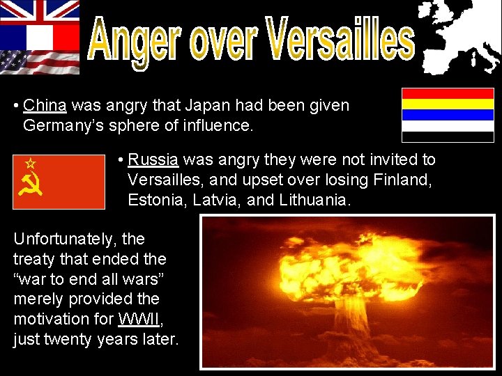 • China was angry that Japan had been given Germany’s sphere of influence. • China was angry that Japan had been given Germany’s sphere of influence.