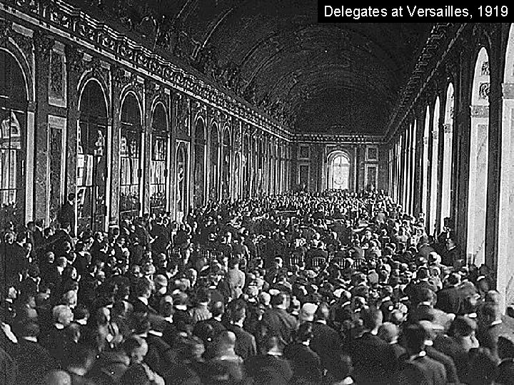 Delegates at Versailles, 1919 Delegates at Versailles, 1919